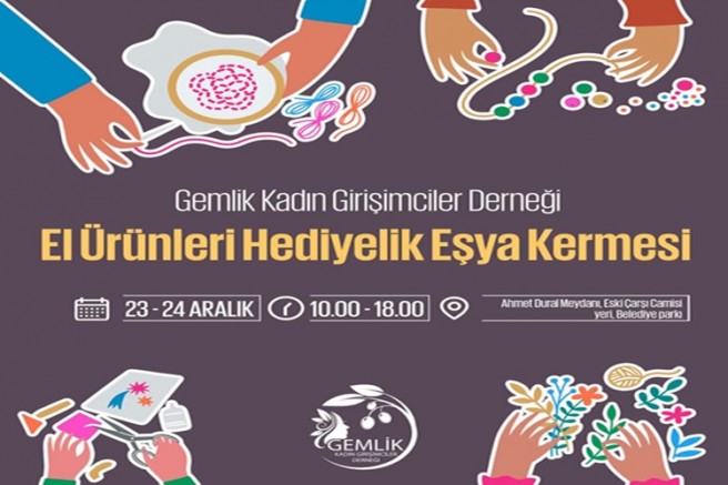 GEMLİK KADIN GİRİŞİMCİLER DERNEĞİ TARAFINDAN DÜZENLENEN EL ÜRÜNLERİ HEDİYELİK EŞYA KERMESİ 23 ARALIK PAZARTESİ BAŞLIYOR