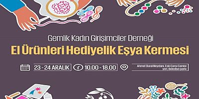 GEMLİK KADIN GİRİŞİMCİLER DERNEĞİ TARAFINDAN DÜZENLENEN EL ÜRÜNLERİ HEDİYELİK EŞYA KERMESİ 23 ARALIK PAZARTESİ BAŞLIYOR